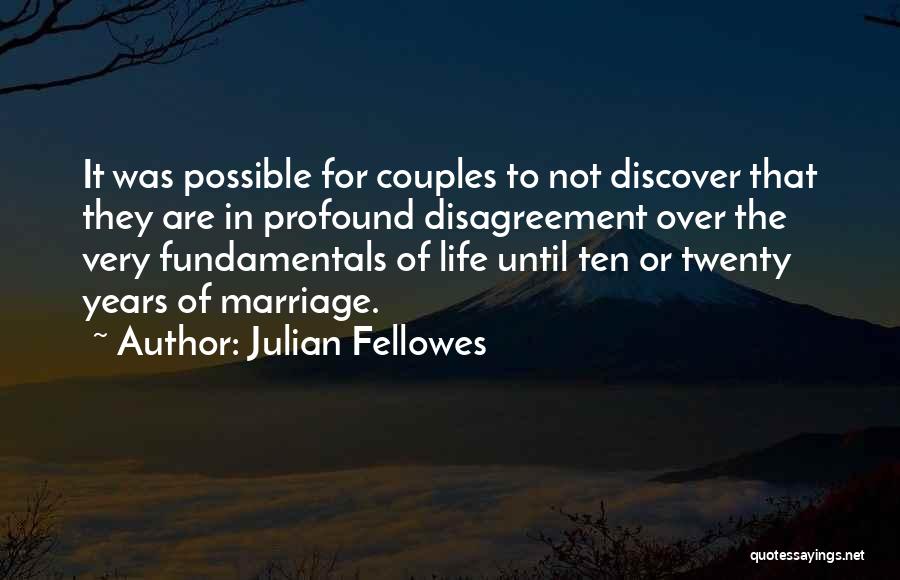 Disagreement Quotes By Julian Fellowes