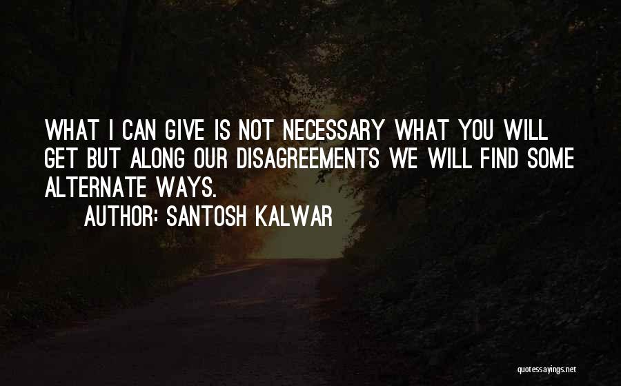 Disagreement Quotes By Santosh Kalwar