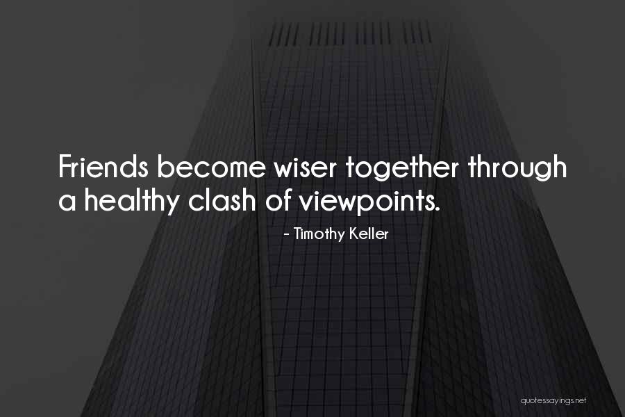 Disagreement With Friends Quotes By Timothy Keller Disagreement With Friends Quotes By Timothy Keller