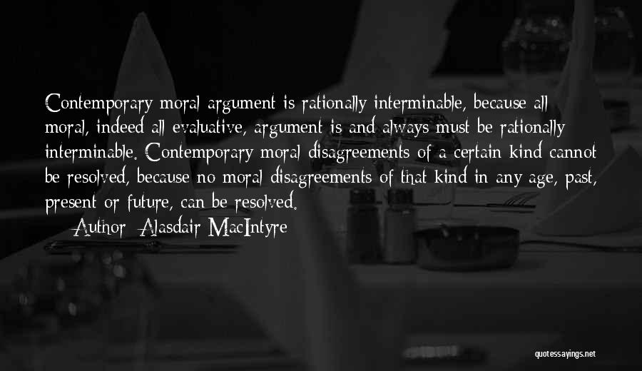 Disagreements Quotes By Alasdair MacIntyre