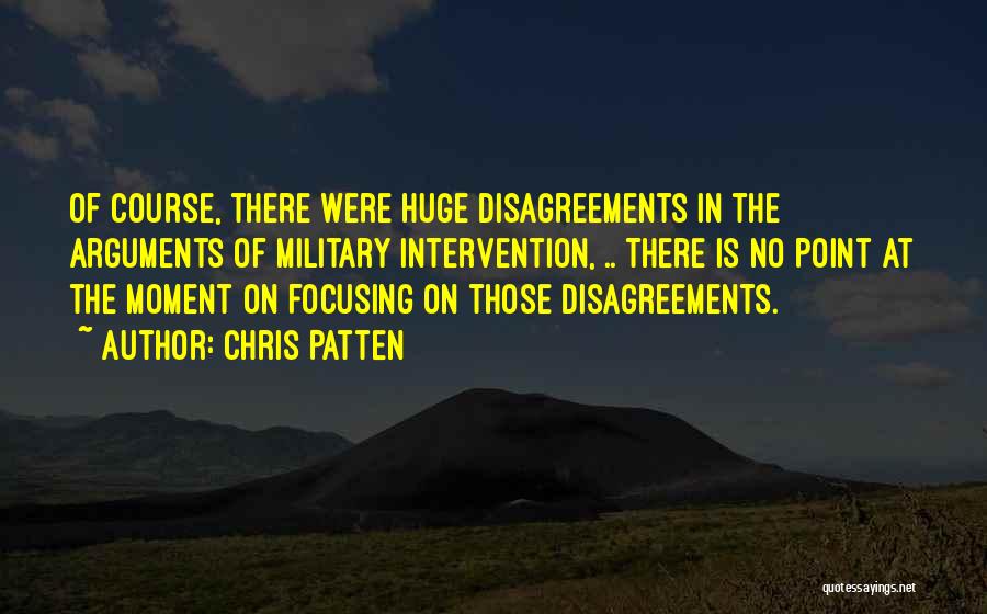 Disagreements Quotes By Chris Patten