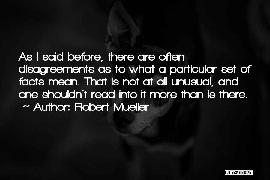 Disagreements Quotes By Robert Mueller