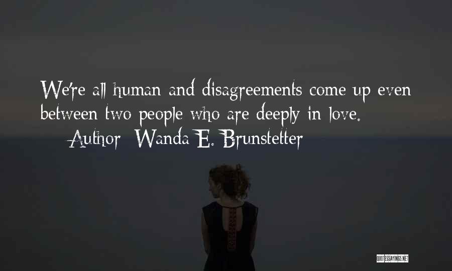 Disagreements Quotes By Wanda E. Brunstetter