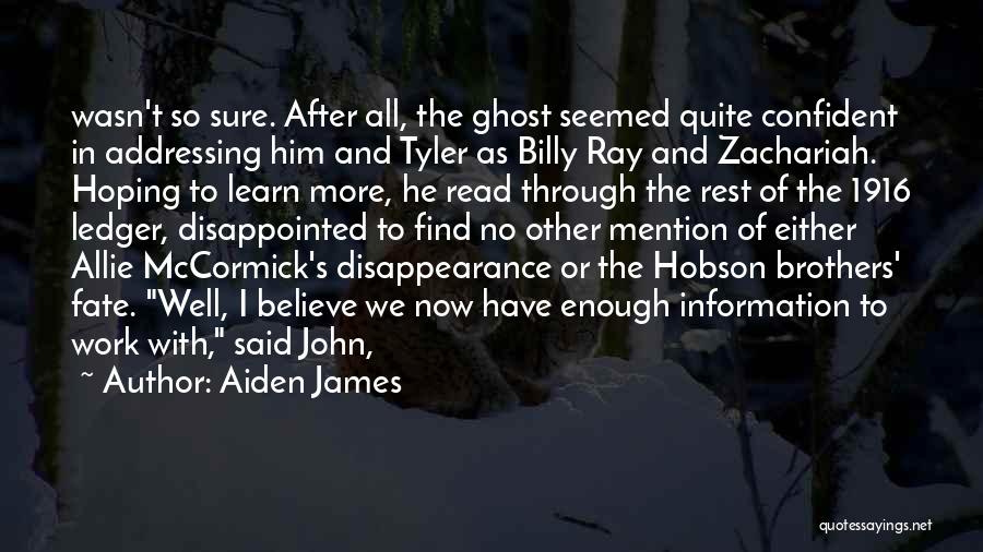 Disappearance Quotes By Aiden James