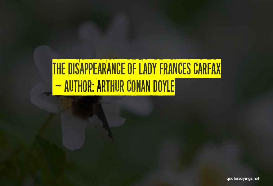 Disappearance Quotes By Arthur Conan Doyle