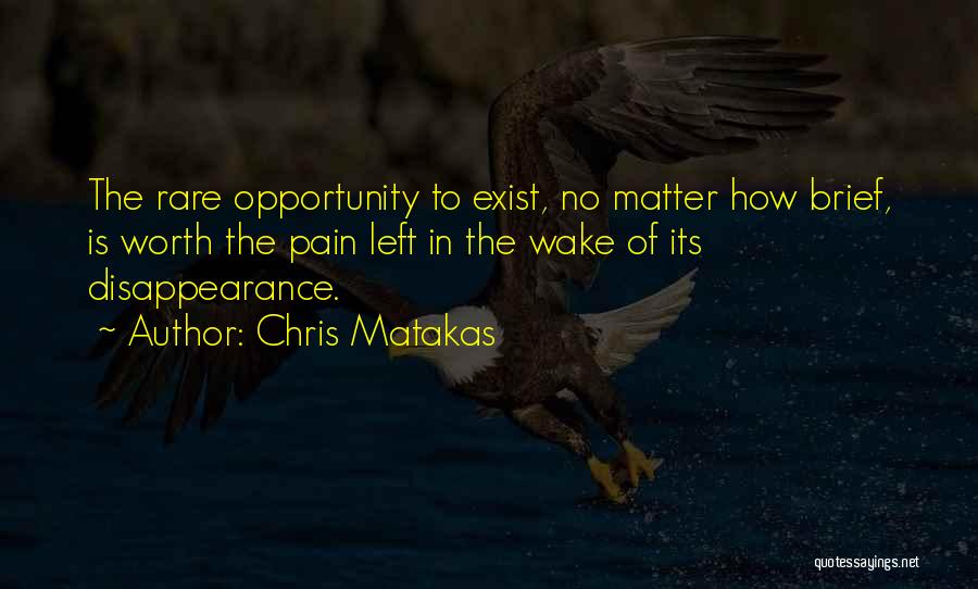 Disappearance Quotes By Chris Matakas