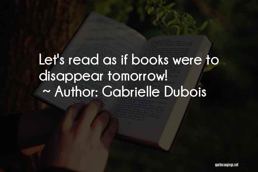 Disappearance Quotes By Gabrielle Dubois