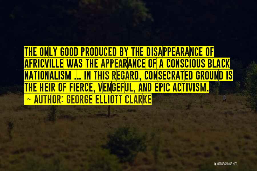 Disappearance Quotes By George Elliott Clarke