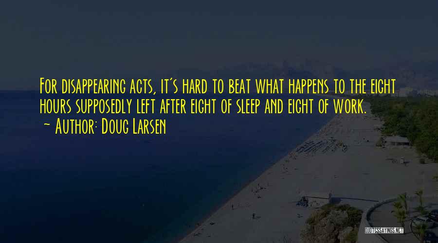 Disappearing Acts Quotes By Doug Larsen