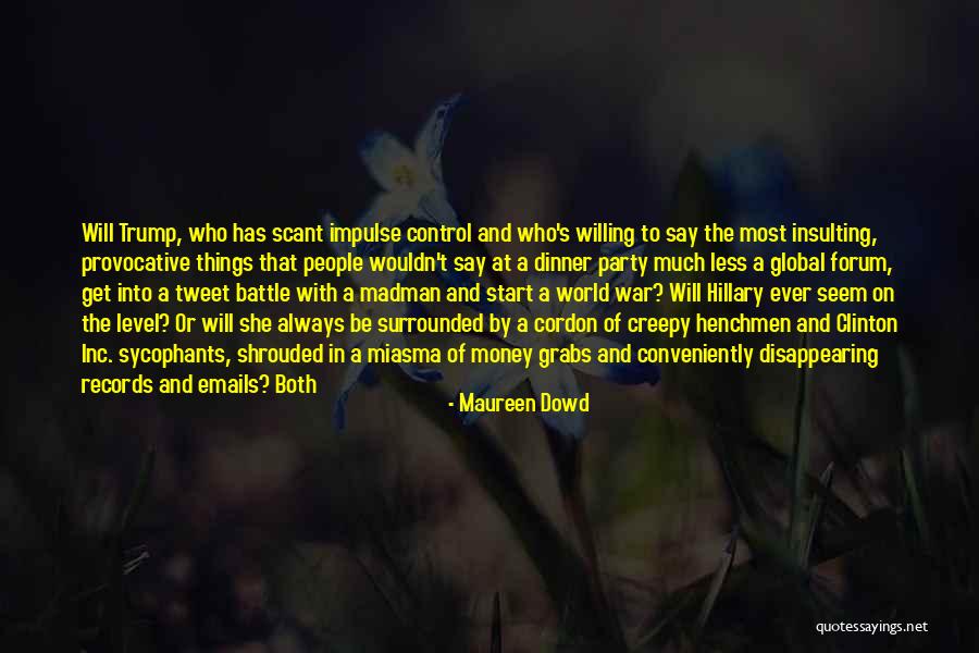 Disappearing From The World Quotes By Maureen Dowd Disappearing From The World Quotes By Maureen Dowd
