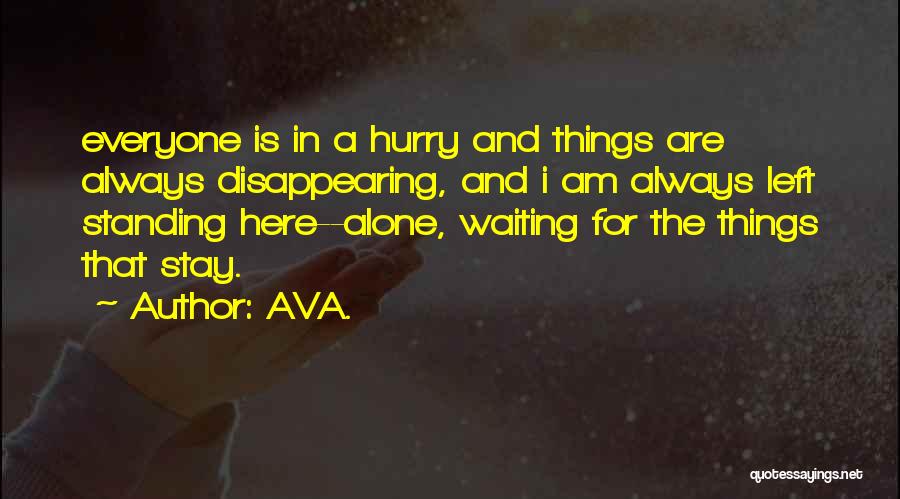 Disappearing Love Quotes By AVA.