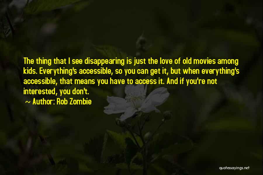 Disappearing Love Quotes By Rob Zombie