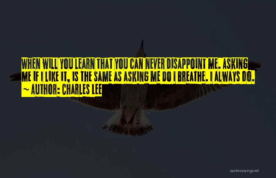 Disappoint Myself Quotes By Charles Lee