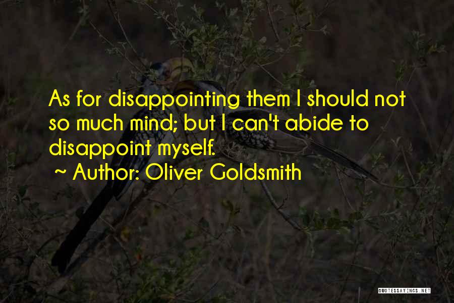 Disappoint Myself Quotes By Oliver Goldsmith