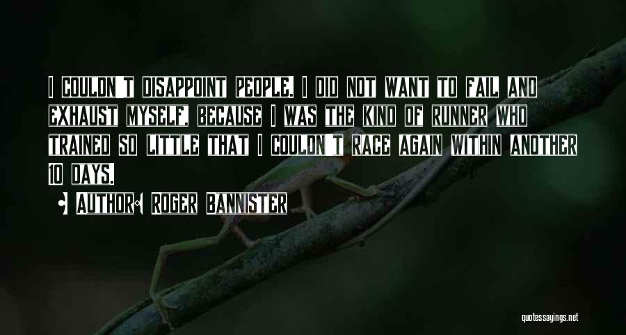 Disappoint Myself Quotes By Roger Bannister
