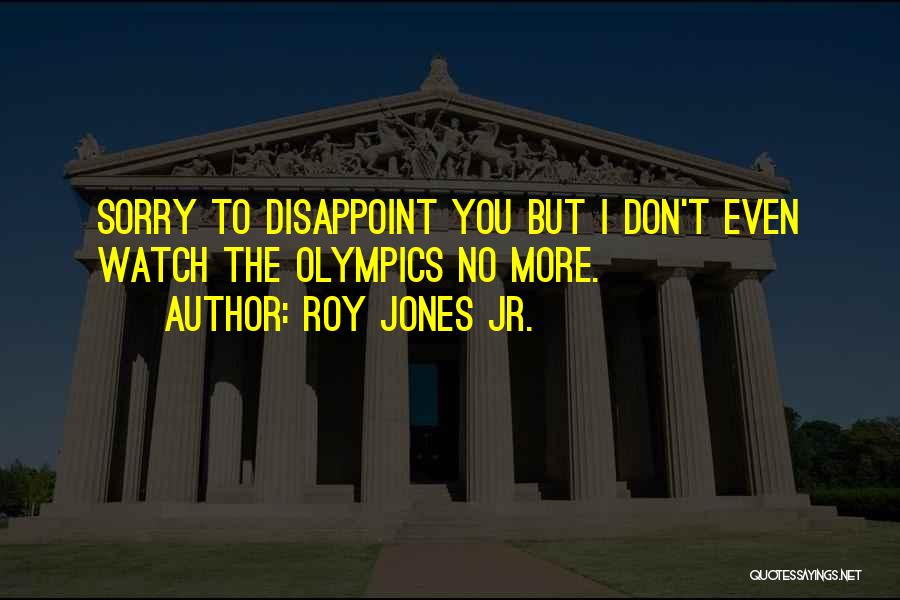 Disappoint Myself Quotes By Roy Jones Jr.