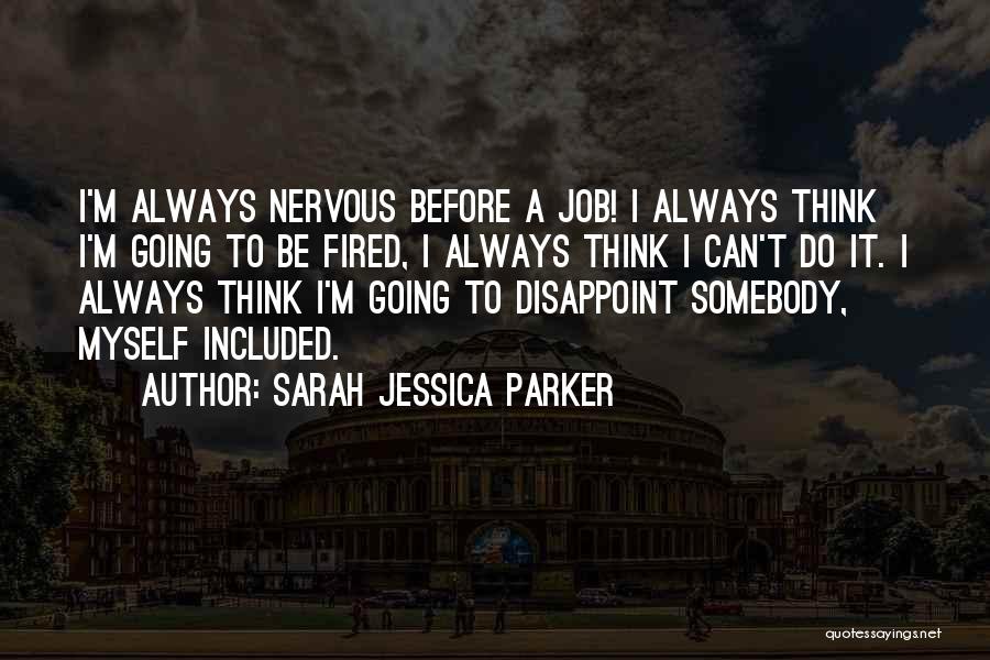 Disappoint Myself Quotes By Sarah Jessica Parker