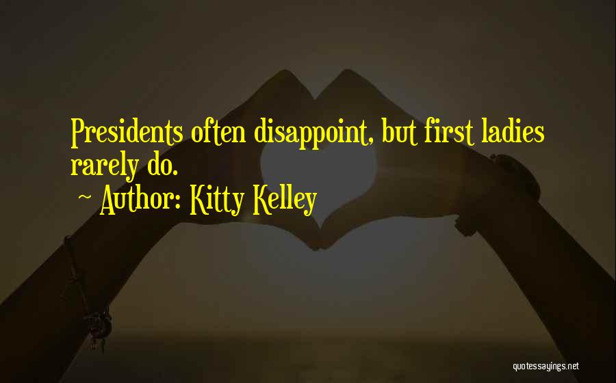 Disappoint Quotes By Kitty Kelley