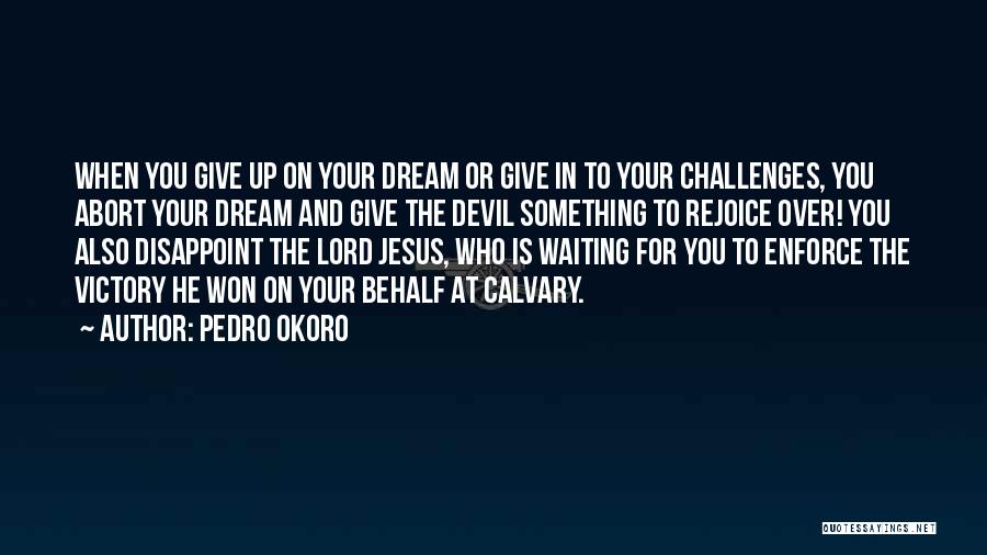 Disappoint Quotes By Pedro Okoro