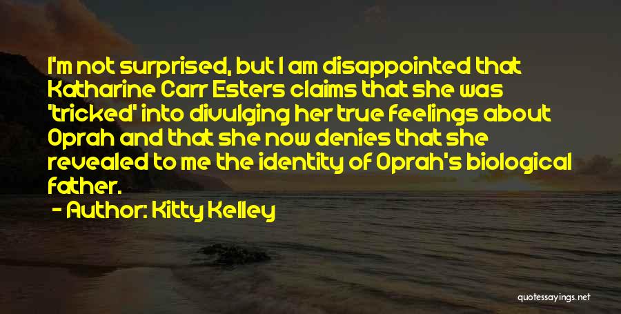 Disappointed But Not Surprised Quotes By Kitty Kelley