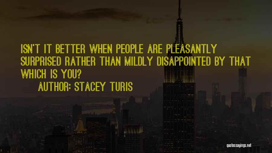 Disappointed But Not Surprised Quotes By Stacey Turis