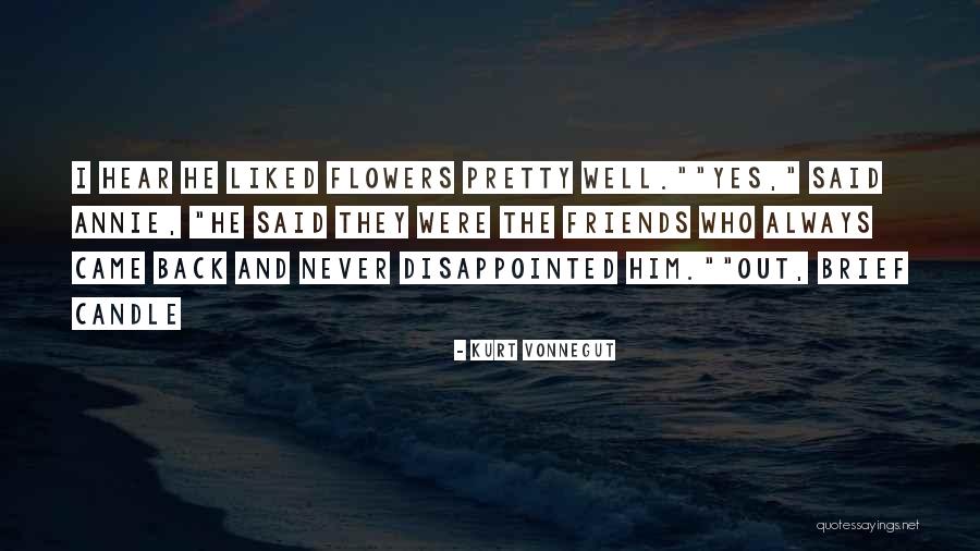 Disappointed Friends Quotes By Kurt Vonnegut Disappointed Friends Quotes By Kurt Vonnegut