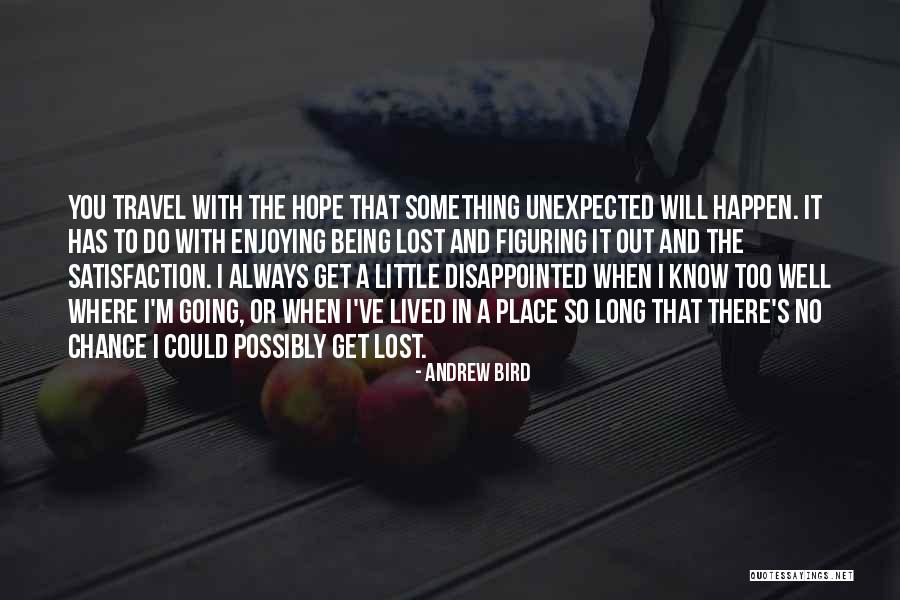 Disappointed Hope Quotes By Andrew Bird Disappointed Hope Quotes By Andrew Bird