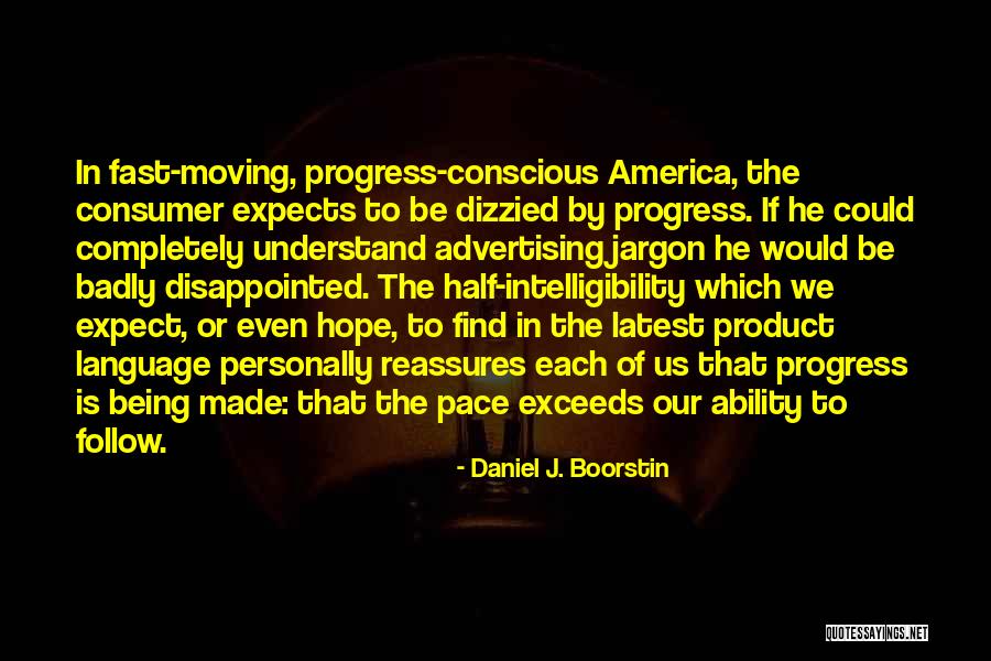 Disappointed Hope Quotes By Daniel J. Boorstin Disappointed Hope Quotes By Daniel J. Boorstin