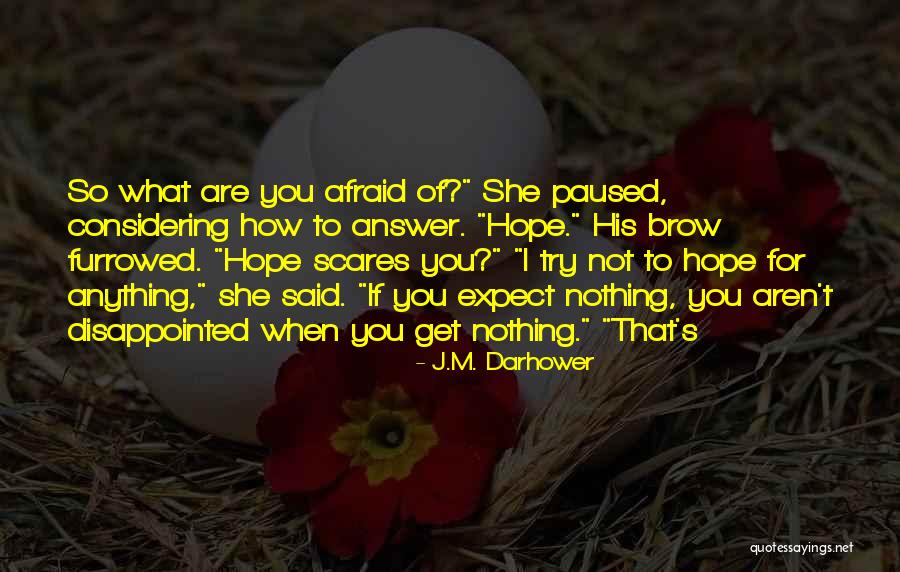 Disappointed Hope Quotes By J.M. Darhower Disappointed Hope Quotes By J.M. Darhower