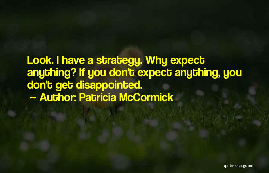 Disappointed Hope Quotes By Patricia McCormick