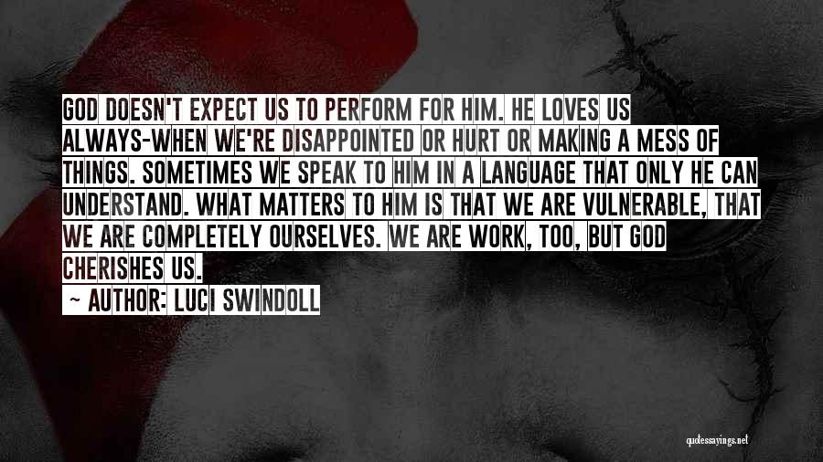 Disappointed In Him Quotes By Luci Swindoll