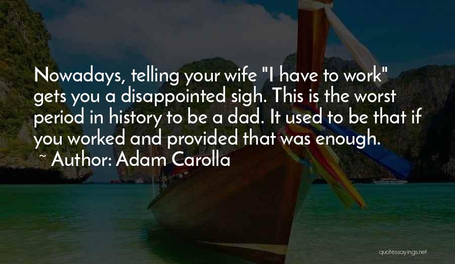 Disappointed In Work Quotes By Adam Carolla