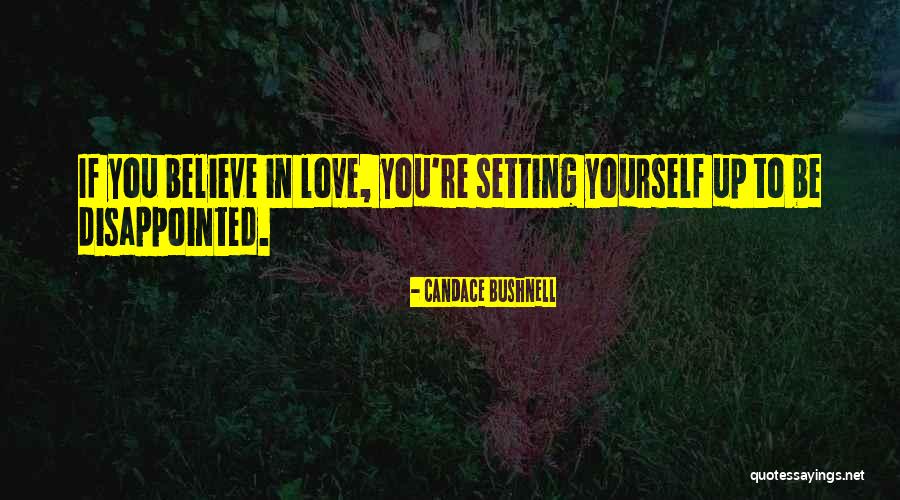 Disappointed In You Love Quotes By Candace Bushnell Disappointed In You Love Quotes By Candace Bushnell