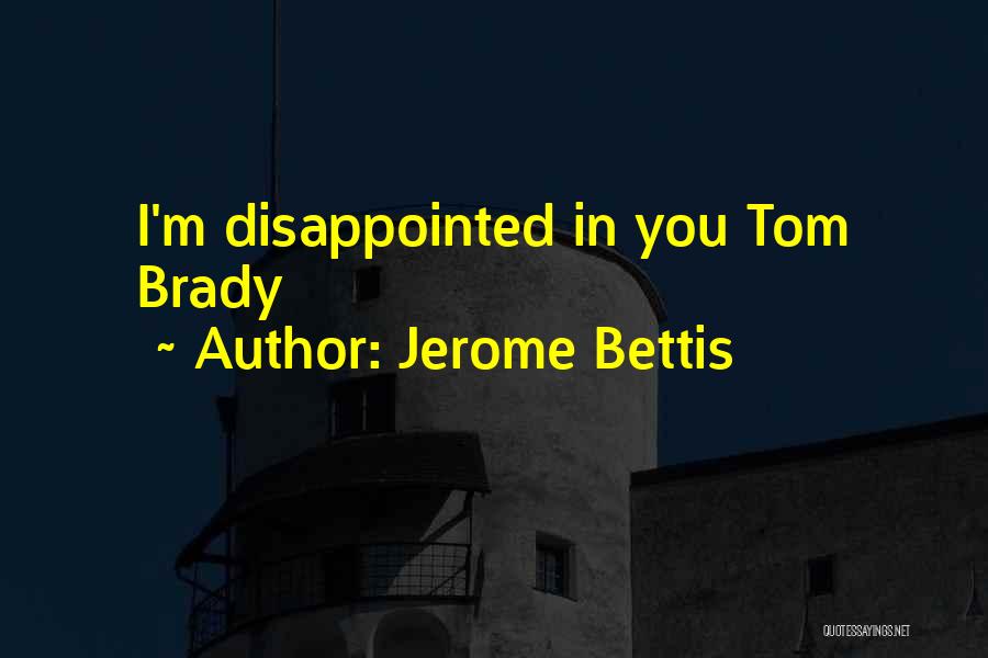 Disappointed In You Quotes By Jerome Bettis