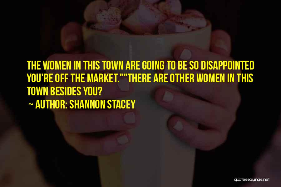 Disappointed In You Quotes By Shannon Stacey