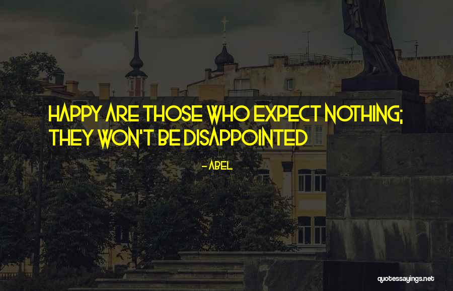 Disappointed Life Quotes By Abel Disappointed Life Quotes By Abel
