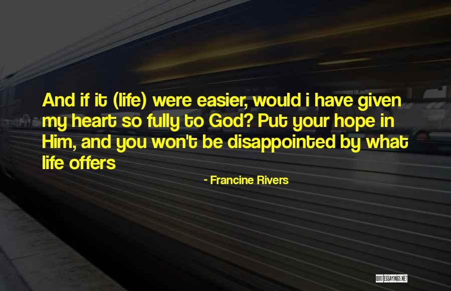 Disappointed Life Quotes By Francine Rivers Disappointed Life Quotes By Francine Rivers