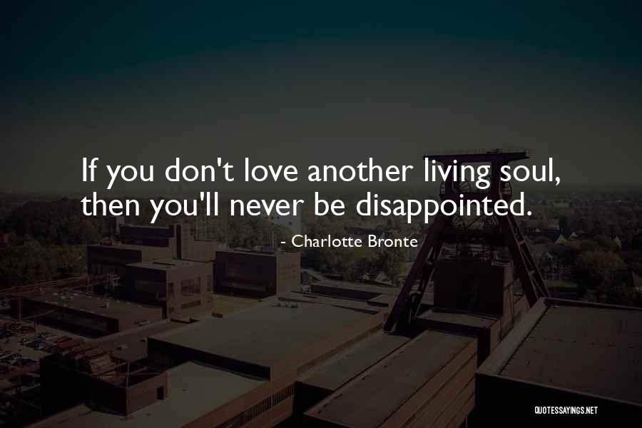 Disappointed Love Quotes By Charlotte Bronte Disappointed Love Quotes By Charlotte Bronte
