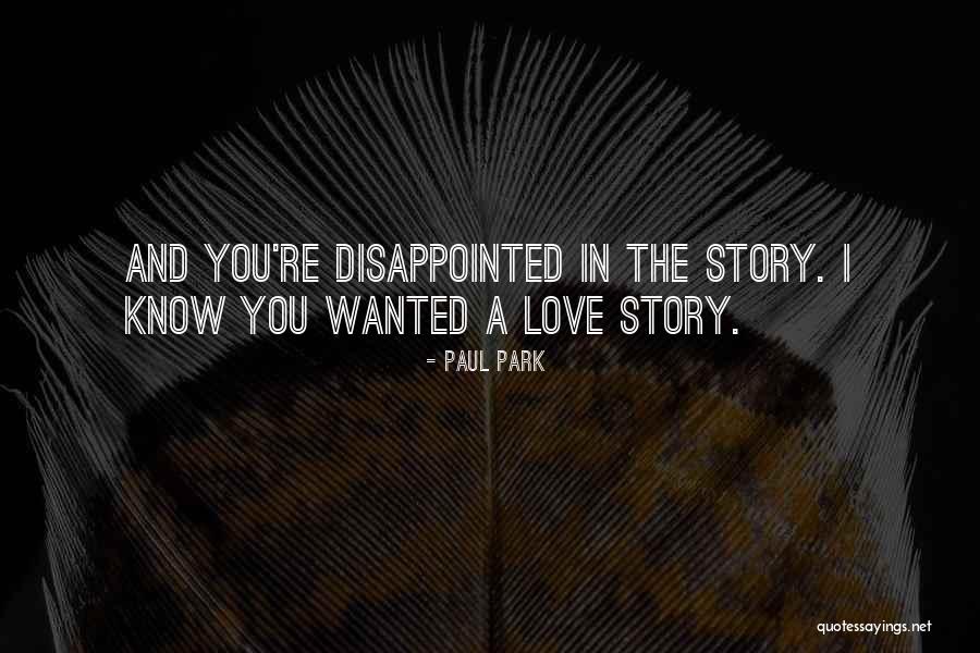 Disappointed Love Quotes By Paul Park Disappointed Love Quotes By Paul Park