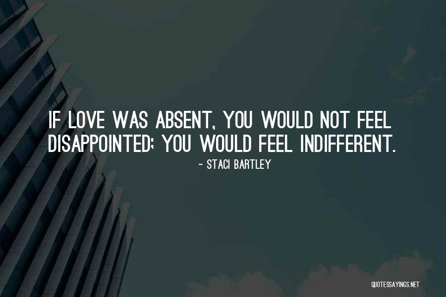 Disappointed Love Quotes By Staci Bartley Disappointed Love Quotes By Staci Bartley