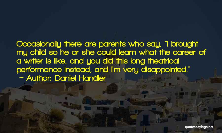 Disappointed Parents Quotes By Daniel Handler