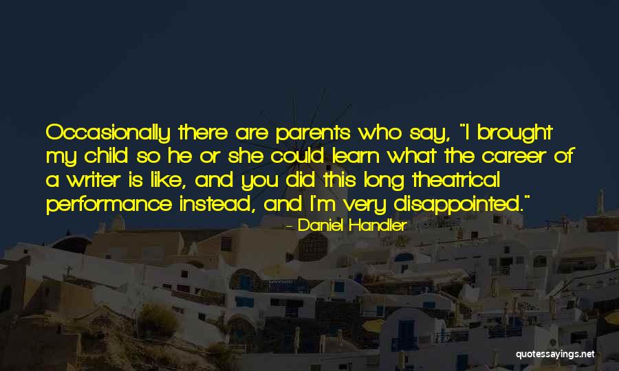 Disappointed Parents Quotes By Daniel Handler