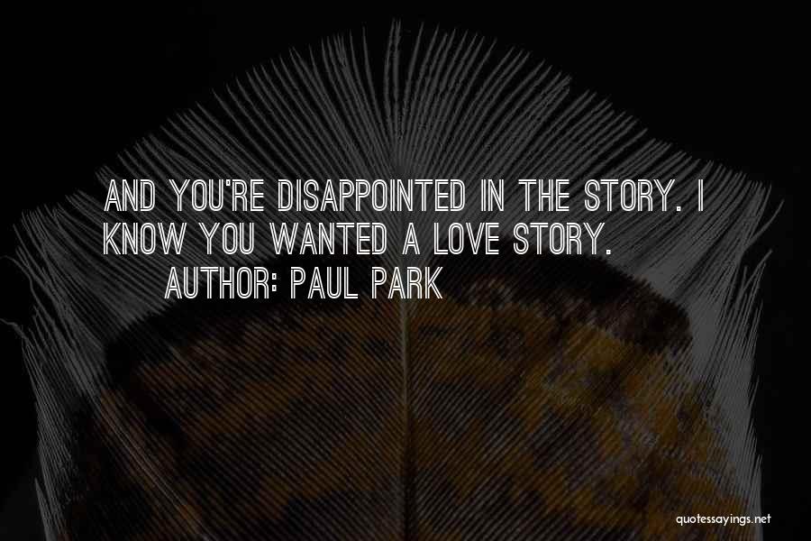 Disappointed Someone You Love Quotes By Paul Park