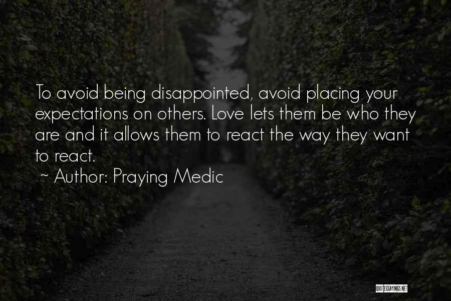 Disappointed Someone You Love Quotes By Praying Medic