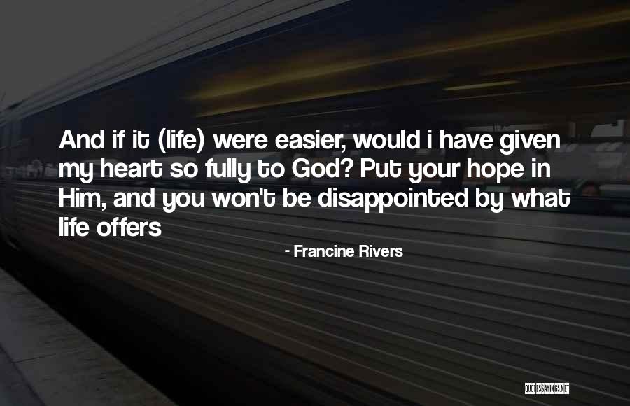 Disappointed To Him Quotes By Francine Rivers Disappointed To Him Quotes By Francine Rivers