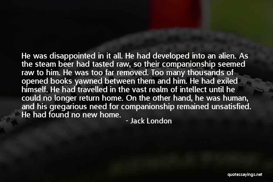 Disappointed To Him Quotes By Jack London