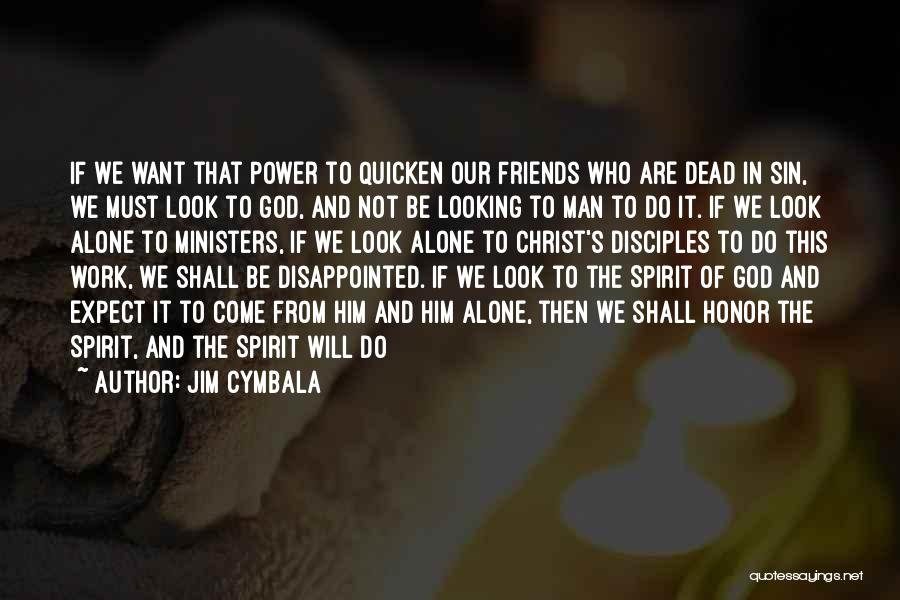Disappointed To Him Quotes By Jim Cymbala
