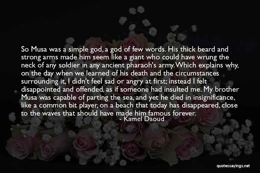 Disappointed To Him Quotes By Kamel Daoud Disappointed To Him Quotes By Kamel Daoud