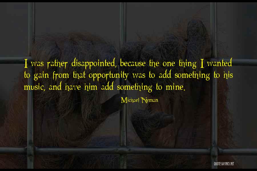 Disappointed To Him Quotes By Michael Nyman Disappointed To Him Quotes By Michael Nyman