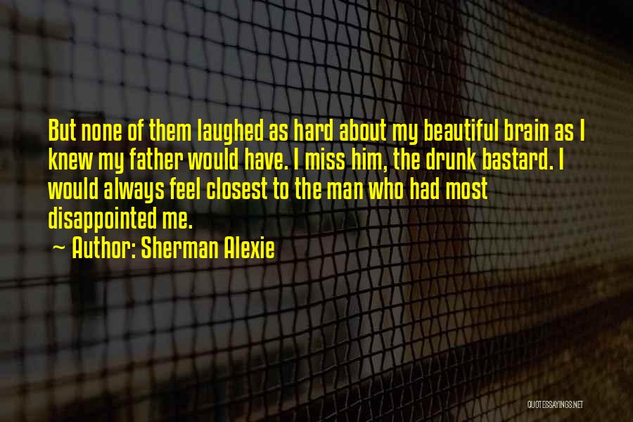 Disappointed To Him Quotes By Sherman Alexie